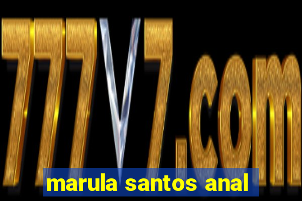 marula santos anal